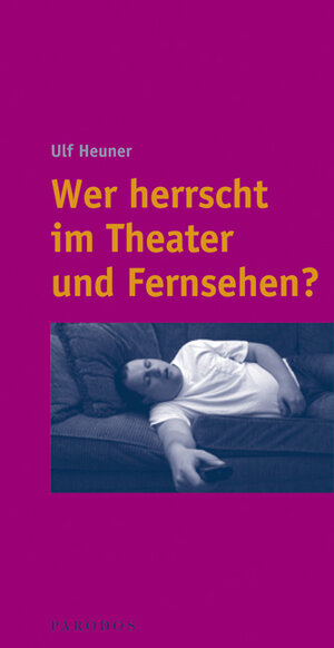 Buchcover Wer herrscht im Theater und Fernsehen? | Ulf Heuner | EAN 9783938880227 | ISBN 3-938880-22-8 | ISBN 978-3-938880-22-7