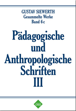 Buchcover Pädagogische und Anthropologische Schriften III | Gustav Siewerth | EAN 9783938885093 | ISBN 3-938885-09-2 | ISBN 978-3-938885-09-3