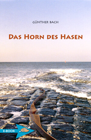 Buchcover Das Horn Des Hasen | Günther Bach | EAN 9783938921203 | ISBN 3-938921-20-X | ISBN 978-3-938921-20-3