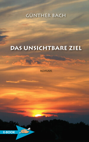 Buchcover Das Unsichtbare Ziel | Günther Bach | EAN 9783938921234 | ISBN 3-938921-23-4 | ISBN 978-3-938921-23-4