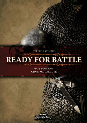 Buchcover Ready for Battle: Make Your Own Chain Mail Armour | Steffen Schnee | EAN 9783938922279 | ISBN 3-938922-27-3 | ISBN 978-3-938922-27-9