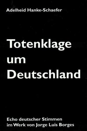 Buchcover Totenklage um Deutschland | Adelheid Hanke-Schaefer | EAN 9783938944059 | ISBN 3-938944-05-6 | ISBN 978-3-938944-05-9