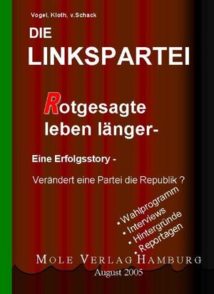 Die Linkspartei - Rotgesagte leben länger. Eine Erfolgsstory - Verändert eine Partei die Republik?