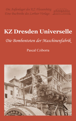 Buchcover KZ Dresden Universelle | Cziborra Pascal | EAN 9783938969700 | ISBN 3-938969-70-9 | ISBN 978-3-938969-70-0