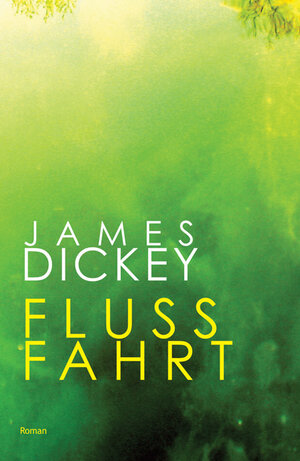 Buchcover Flussfahrt | James Dickey | EAN 9783938973134 | ISBN 3-938973-13-7 | ISBN 978-3-938973-13-4