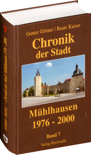 Buchcover Chronik der Stadt Mühlhausen in Thüringen. BAND 7 (1976-2000) | Gunter Görner | EAN 9783938997451 | ISBN 3-938997-45-1 | ISBN 978-3-938997-45-1