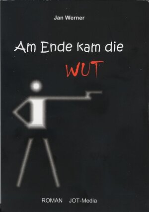 Buchcover Am Ende kam die Wut | Jan Werner | EAN 9783939006008 | ISBN 3-939006-00-9 | ISBN 978-3-939006-00-8