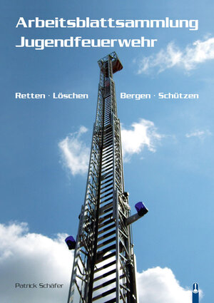 Buchcover Arbeitsblattsammlung Jugendfeuerwehr | Patrick Schäfer | EAN 9783939025856 | ISBN 3-939025-85-2 | ISBN 978-3-939025-85-6