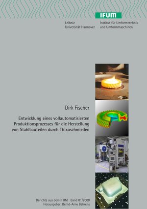 Buchcover Entwicklung eines vollautomatisierten Produktionsprozesses für die Herstellung von Stahlbauteilen durch Thixoschmieden | Dirk Fischer | EAN 9783939026778 | ISBN 3-939026-77-8 | ISBN 978-3-939026-77-8