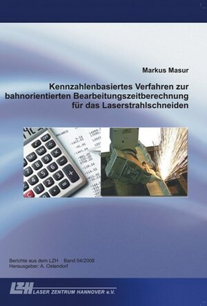 Buchcover Kennzahlenbasiertes Verfahren zur bahnorientierten Bearbeitungszeitberechnung für das Laserstrahlschneiden | Markus Masur | EAN 9783939026938 | ISBN 3-939026-93-X | ISBN 978-3-939026-93-8