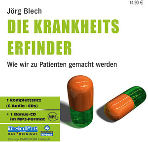 Die Krankheitserfinder. 6 CDs: Wie wir zu Patienten gemacht werden