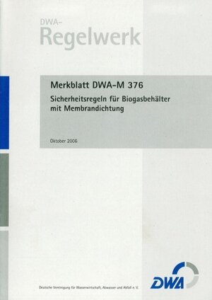 Buchcover Merkblatt DWA-M 376 Sicherheitsregeln für Biogasbehälter mit Membrandichtung | EAN 9783939057475 | ISBN 3-939057-47-9 | ISBN 978-3-939057-47-5