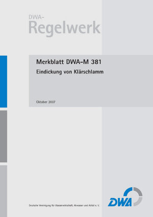 Buchcover Merkblatt DWA-M 381 Eindickung von Klärschlamm  | EAN 9783939057864 | ISBN 3-939057-86-X | ISBN 978-3-939057-86-4