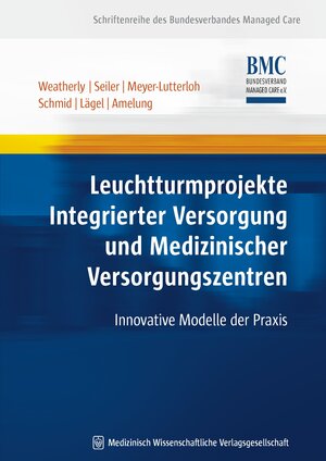 Buchcover Leuchtturmprojekte Integrierter Versorgung und Medizinischer Versorgungszentren | John N. Weatherly | EAN 9783939069201 | ISBN 3-939069-20-5 | ISBN 978-3-939069-20-1