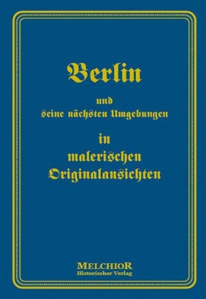 Buchcover Berlin und seine nächsten Umgebungen in malerischen Originalansichten | EAN 9783939102120 | ISBN 3-939102-12-1 | ISBN 978-3-939102-12-0