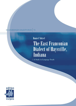 Buchcover The East Franconian Dialect of Haysville, Indiana | Daniel Nützel | EAN 9783939112242 | ISBN 3-939112-24-0 | ISBN 978-3-939112-24-2