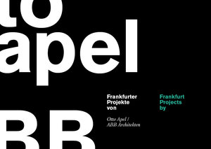 Buchcover Frankfurter Projekte von Otto Apel / ABB Architekten  | EAN 9783939114017 | ISBN 3-939114-01-4 | ISBN 978-3-939114-01-7