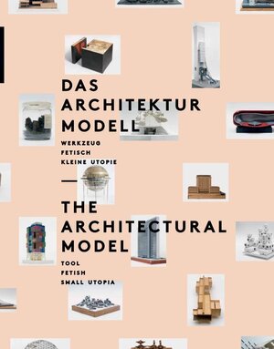 Buchcover Das Architekturmodell | Peter Cachola Schmal | EAN 9783939114055 | ISBN 3-939114-05-7 | ISBN 978-3-939114-05-5