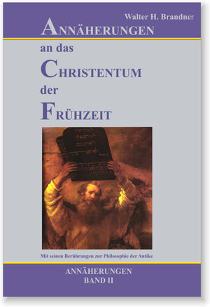 Buchcover Annäherungen an das Christentum in der Frühzeit. Annäherungen Band II | Walter H. Brandner | EAN 9783939119364 | ISBN 3-939119-36-9 | ISBN 978-3-939119-36-4