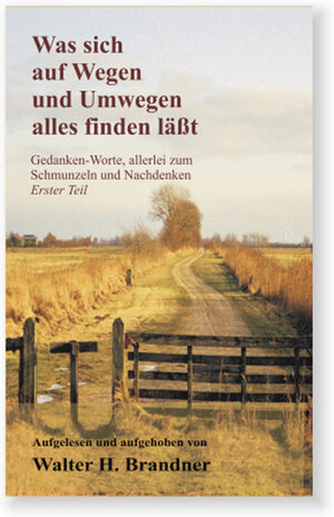 Buchcover Was sich so alles auf Wegen und Umwegen finden lässt | Walter H. Brandner | EAN 9783939119555 | ISBN 3-939119-55-5 | ISBN 978-3-939119-55-5