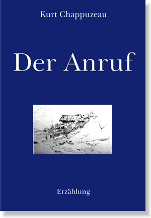 Buchcover Der Anruf | Kurt Chappuzeau | EAN 9783939119654 | ISBN 3-939119-65-2 | ISBN 978-3-939119-65-4