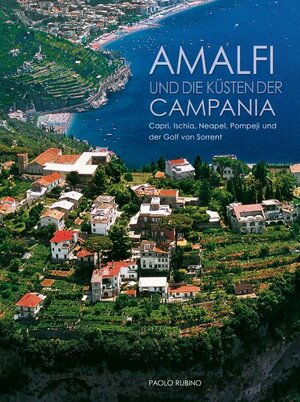 Amalfi und die Küsten der Campania. Capri, Ischia, Neapel, Pompeji und der Golf von Sorrent