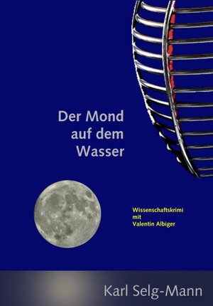 Buchcover Der Mond auf dem Wasser | Karl Selg-Mann | EAN 9783939154051 | ISBN 3-939154-05-9 | ISBN 978-3-939154-05-1