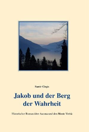 Buchcover Jakob und der Berg der Wahrheit | Samir Girgis | EAN 9783939154068 | ISBN 3-939154-06-7 | ISBN 978-3-939154-06-8