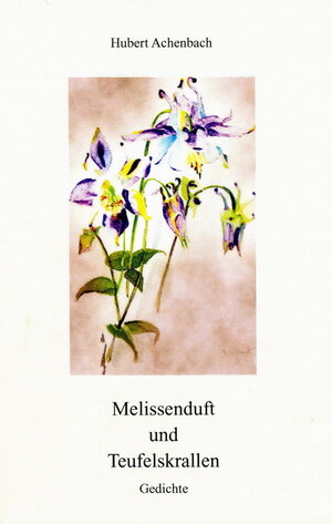 Buchcover Melissenduft und Teufelskralle | Hubert Achenbach | EAN 9783939154082 | ISBN 3-939154-08-3 | ISBN 978-3-939154-08-2