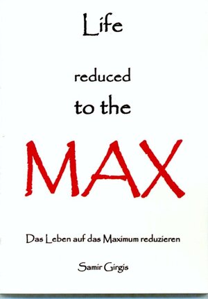 Buchcover Life reduced to the MAX | Samir Girgis | EAN 9783939154099 | ISBN 3-939154-09-1 | ISBN 978-3-939154-09-9