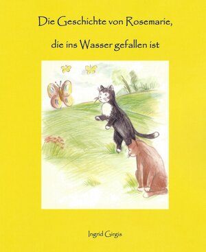 Buchcover Die Geschichte von Rosemarie, die ins Wasser gefallen ist | Ingrid Girgis | EAN 9783939154129 | ISBN 3-939154-12-1 | ISBN 978-3-939154-12-9