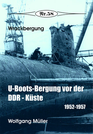 Buchcover U-Boots-Bergung vor der DDR- Küste 1952-1957 | Wolfgang Müller | EAN 9783939155911 | ISBN 3-939155-91-8 | ISBN 978-3-939155-91-1