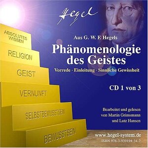 Buchcover G.W.F. Hegel - Phänomenologie des Geistes: Vorrede - Einleitung - Sinnliche Gewissheit (Hörbuch, 3 Audio-CDs)  | EAN 9783939194347 | ISBN 3-939194-34-4 | ISBN 978-3-939194-34-7