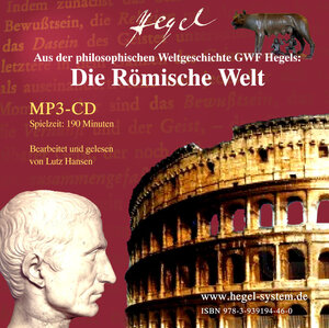 Buchcover Die Römische Welt (Aus der philosophischen Weltgeschichte GWF Hegels; MP3-CD, 190 Min.)  | EAN 9783939194460 | ISBN 3-939194-46-8 | ISBN 978-3-939194-46-0