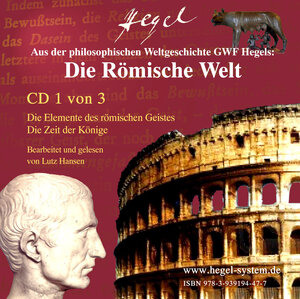 Buchcover Die Römische Welt (Aus der philosophischen Weltgeschichte GWF Hegels; 3 Audio CDs; 190 Min.)  | EAN 9783939194477 | ISBN 3-939194-47-6 | ISBN 978-3-939194-47-7