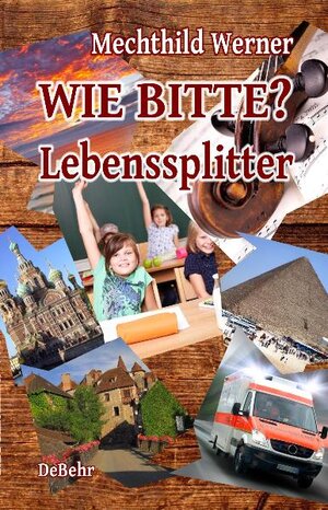 Buchcover WIE BITTE? - Lebenssplitter | Mechthild Werner | EAN 9783939241423 | ISBN 3-939241-42-3 | ISBN 978-3-939241-42-3