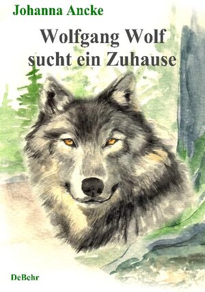 Buchcover Wolfgang Wolf sucht ein Zuhause - ein Kinderbuch | Johanna Ancke | EAN 9783939241454 | ISBN 3-939241-45-8 | ISBN 978-3-939241-45-4