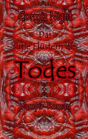 Buchcover Das süße Flüstern des Todes - Vampir-Roman | Cormia Night | EAN 9783939241713 | ISBN 3-939241-71-7 | ISBN 978-3-939241-71-3