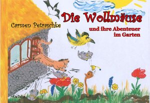 Buchcover Die Wollmäuse und ihre Abenteuer im Garten - Ein Bilderbuch für Kinder von 2 bis 7 Jahren | Carmen Petraschke | EAN 9783939241775 | ISBN 3-939241-77-6 | ISBN 978-3-939241-77-5