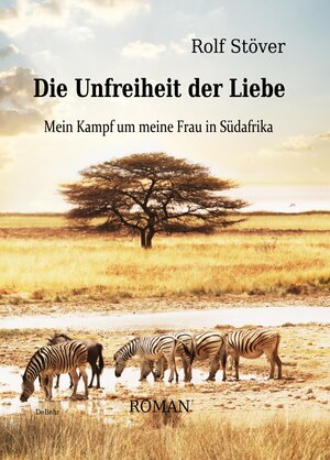 Buchcover Die Unfreiheit der Liebe - Mein Kampf um meine Frau in Südafrika | Rolf Stöver | EAN 9783939241966 | ISBN 3-939241-96-2 | ISBN 978-3-939241-96-6
