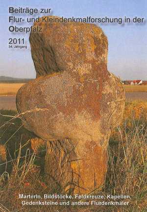 Buchcover Beiträge zur Flur- und Kleindenkmalforschung in der Oberpfalz / Beiträge zur Flur- und Kleindenkmalforschung in der Oberpfalz 2011  | EAN 9783939247098 | ISBN 3-939247-09-X | ISBN 978-3-939247-09-8