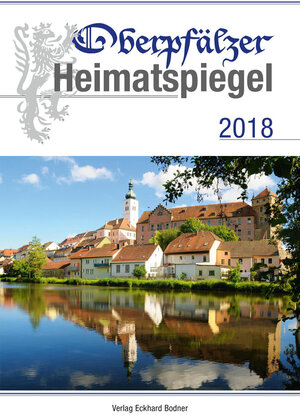 Buchcover Oberpfälzer Heimatspiegel / Oberpfälzer Heimatspiegel 2018 | Bernhard M. Baron | EAN 9783939247975 | ISBN 3-939247-97-9 | ISBN 978-3-939247-97-5