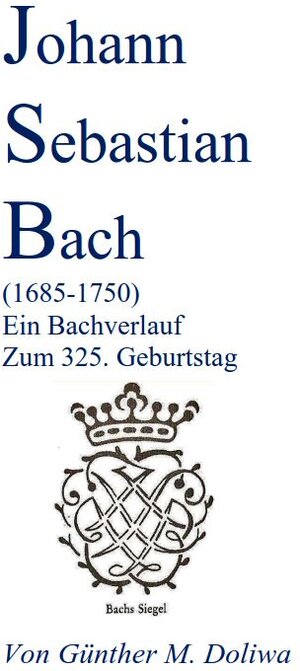 Buchcover Johann Sebastian Bach (1685-1750) | Günther M Doliwa | EAN 9783939258018 | ISBN 3-939258-01-6 | ISBN 978-3-939258-01-8