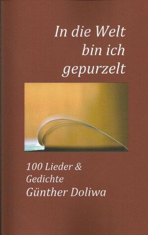 Buchcover In die Welt bin ich gepurzelt | Günther M Doliwa | EAN 9783939258124 | ISBN 3-939258-12-1 | ISBN 978-3-939258-12-4