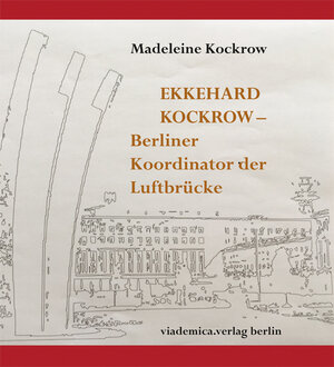 Buchcover Ekkehard Kockrow -- Berliner Koordinator der Luftbrücke | Madeleine Kockrow | EAN 9783939290445 | ISBN 3-939290-44-0 | ISBN 978-3-939290-44-5