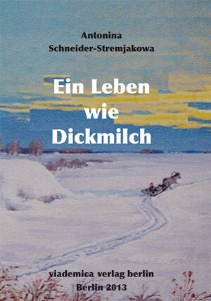 Buchcover Ein Leben wie Dickmilch | Antonina Schneider-Stremjakowa | EAN 9783939290452 | ISBN 3-939290-45-9 | ISBN 978-3-939290-45-2