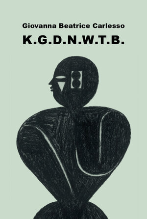 Buchcover K.G.D.N.W.T.B. | Giovanna-Beatrice Carlesso | EAN 9783939333203 | ISBN 3-939333-20-4 | ISBN 978-3-939333-20-3