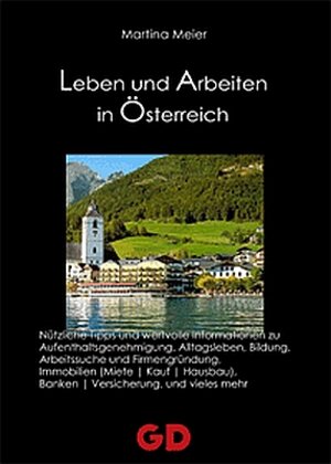 Buchcover Leben und Arbeiten in Österreich | Martina Meier | EAN 9783939338215 | ISBN 3-939338-21-4 | ISBN 978-3-939338-21-5