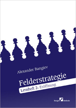 Buchcover Felderstrategie. Lernheft 2: Eröffnung | Alexander Bangiev | EAN 9783939345022 | ISBN 3-939345-02-4 | ISBN 978-3-939345-02-2