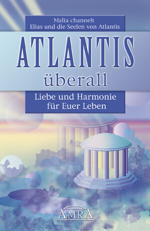 Buchcover Atlantis überall. Liebe und Harmonie für Euer Leben | Malia | EAN 9783939373032 | ISBN 3-939373-03-6 | ISBN 978-3-939373-03-2